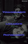 Verdadeiramente, loucamente, profundamente