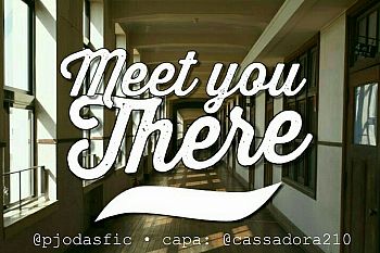 Meet You There