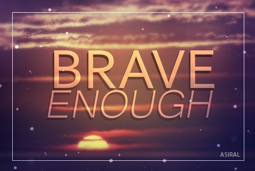 Brave Enough