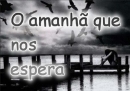 O amanhã que nos Espera