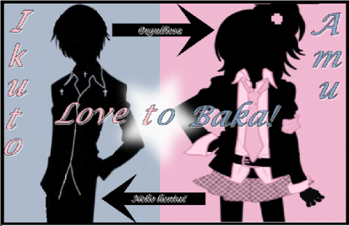 Love To Baka! ( Amor Para Idiotas )