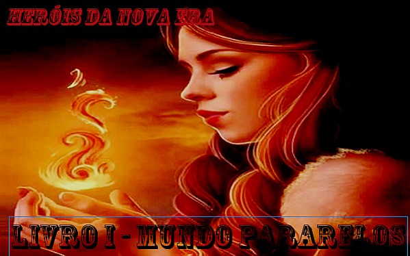 Heróis da Nova Era - Livro I -  Mundo paralelos