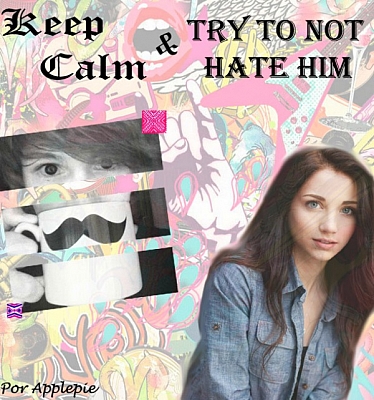 Keep Calm and Try to not Hate Him