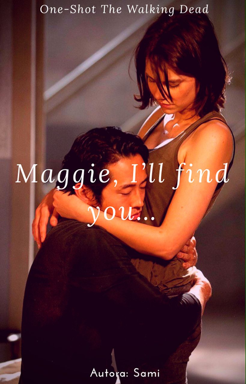 Maggie, I'll find you…