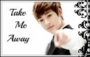 Take Me Away