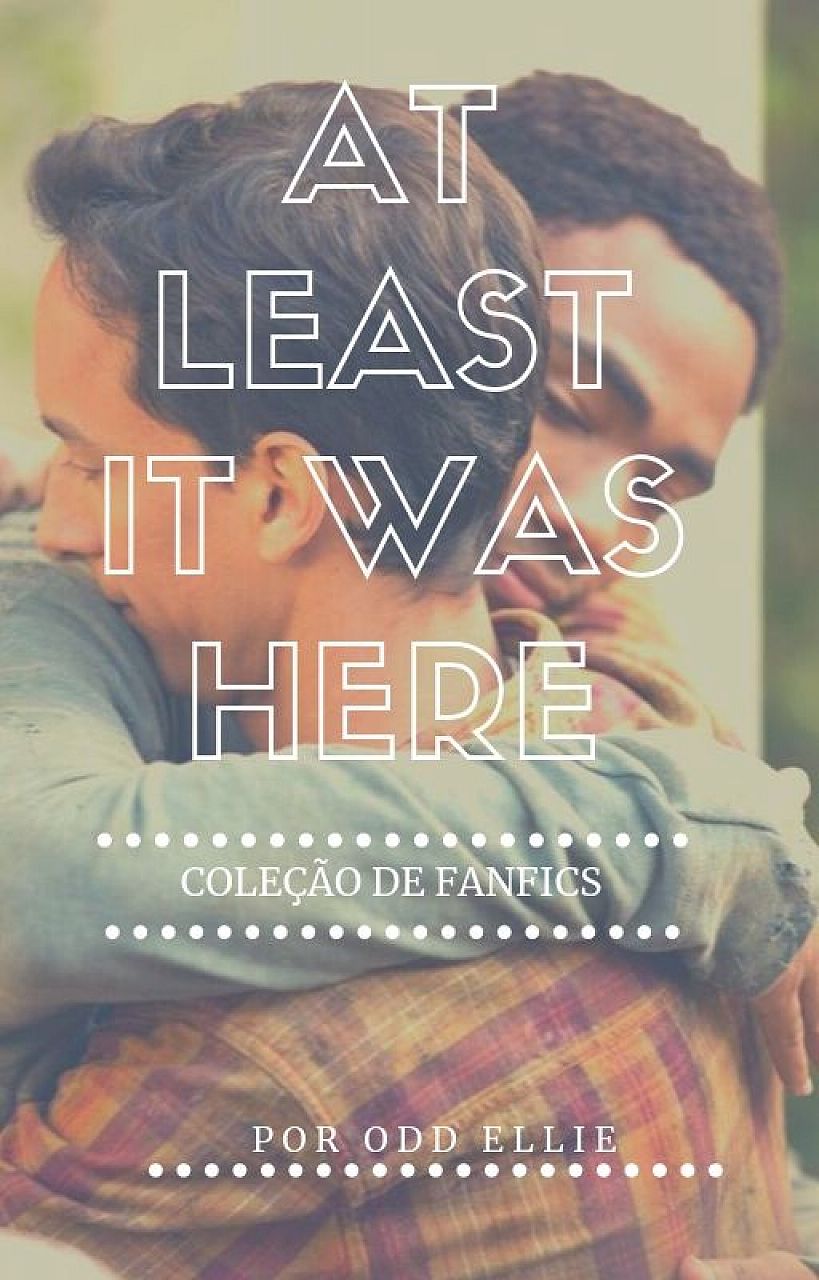At Least It Was Here- Fanfics Collection