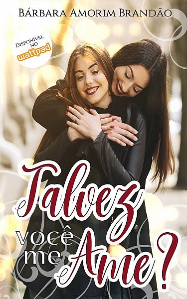 Talvez você me ame?