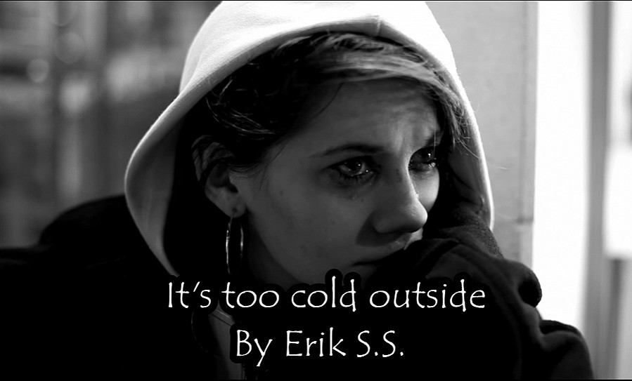 It's too cold outdside