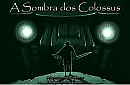The Shadow of the Colossus