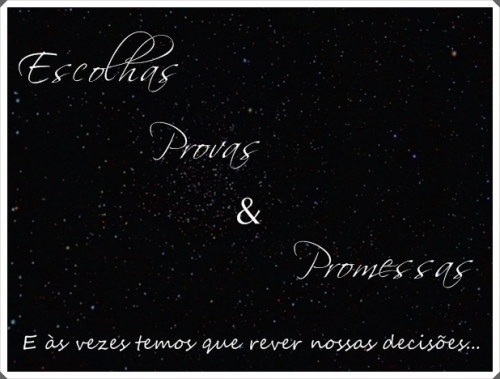 Escolhas Provas E Promessas...