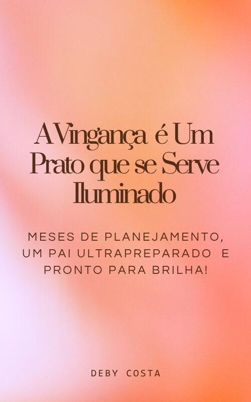 A Vingança É Um Prato Que Se Serve Iluminado!