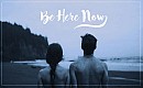 Be Here Now