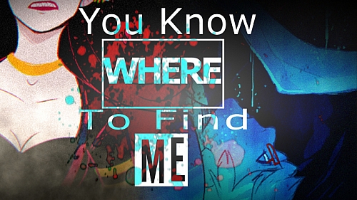 You Know Where To Find Me