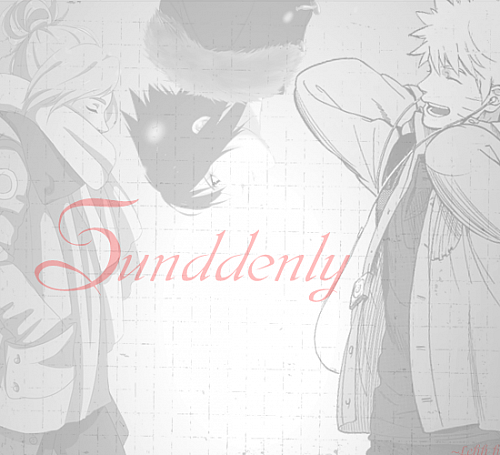 suddenly
