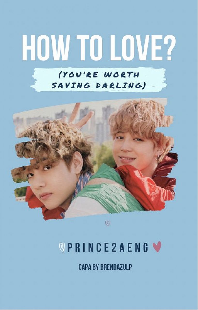 How to love? You're worth saving darling