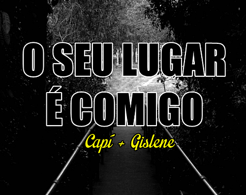 O seu lugar é comigo