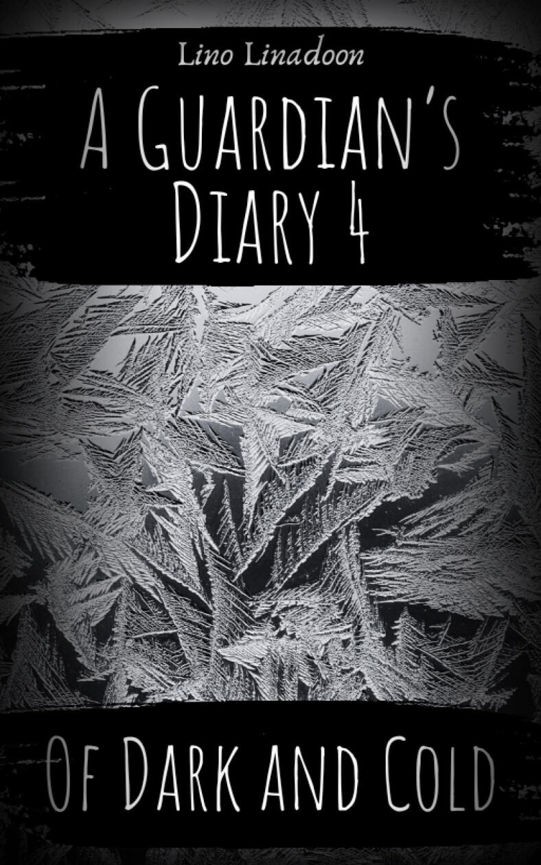 A Guardian's Diary 4 - Of Dark and Cold