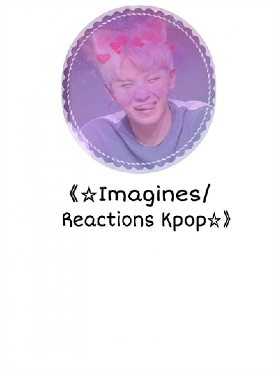 K-pop Imagines and Reactions