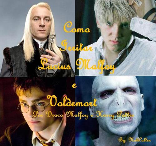 How to Annoy Lucius Malfoy and Voldemort