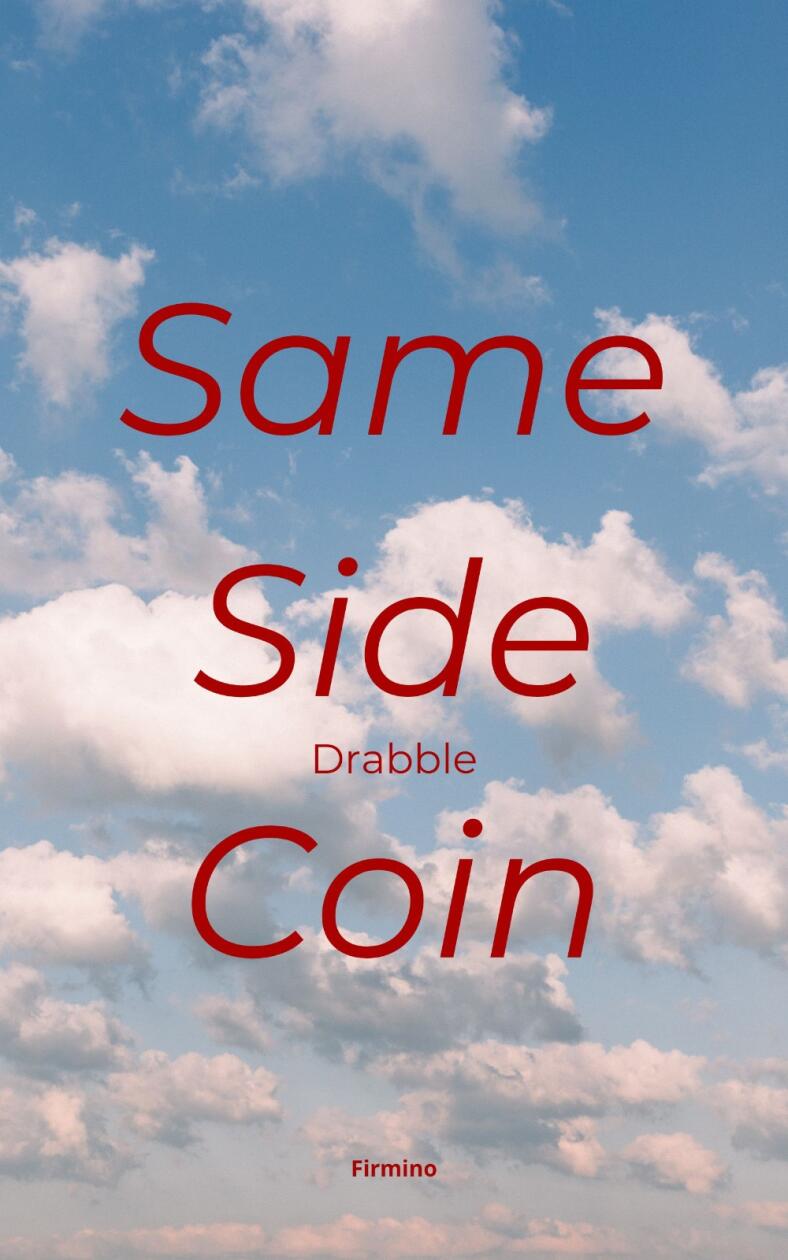 (Drabble) Same Side Coin