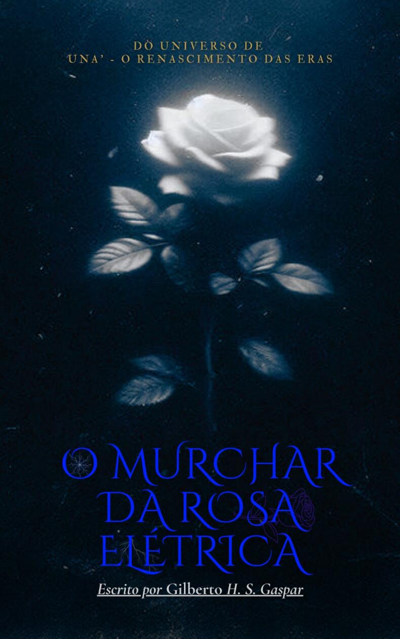O Murchar da Rosa Elétrica