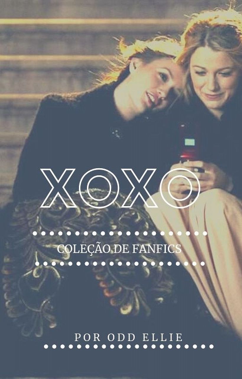 XOXO - Fanfics Collection