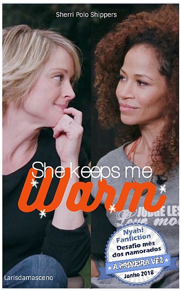 She keeps me warm [Sherri Polo]