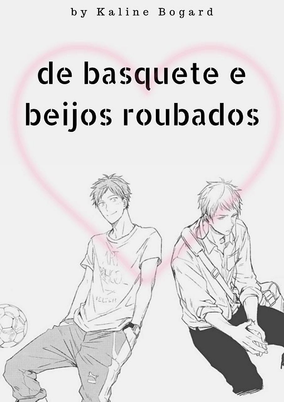 Of basketball and stolen kisses