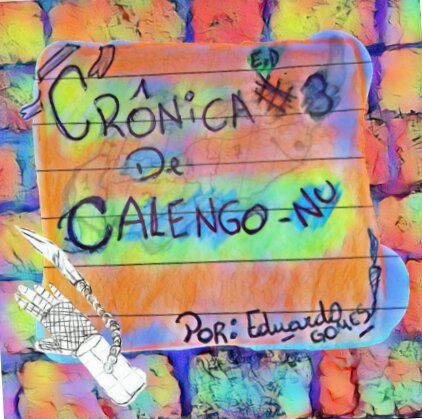 Calengo-Nu , Crônicas ED