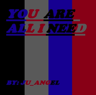 You Are All I Need