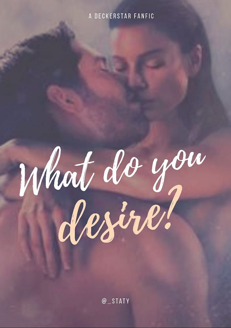 What do you desire? - the deckerstar fanfic
