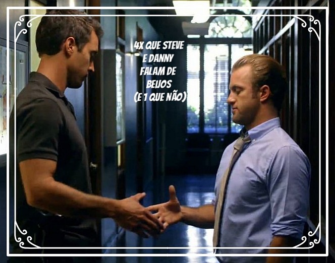 4x that Steve and Danny talk about kisses and 1 that they don't