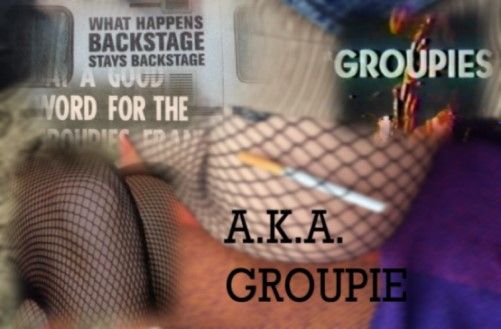 A.K.A. groupie