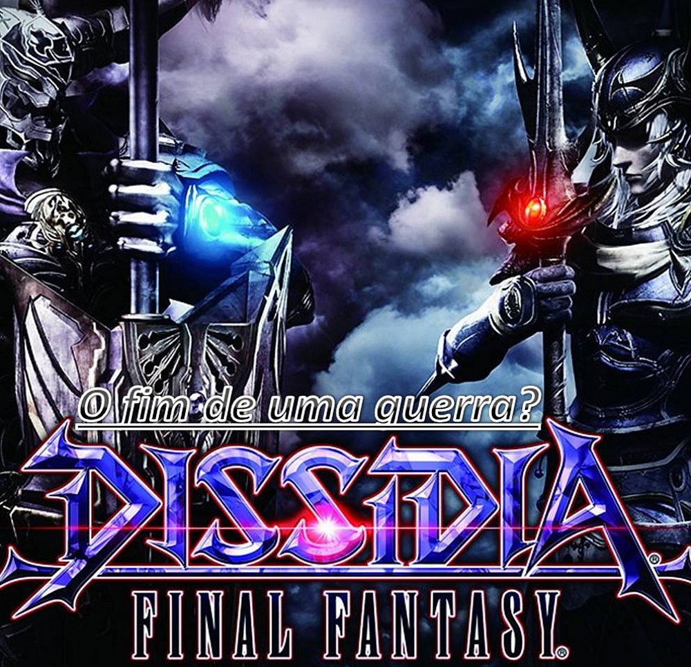 Dissidia: Final Fantasy – O fim de uma guerra?