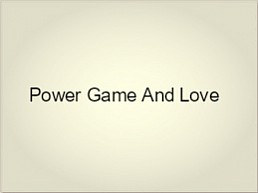 Power Game And Love
