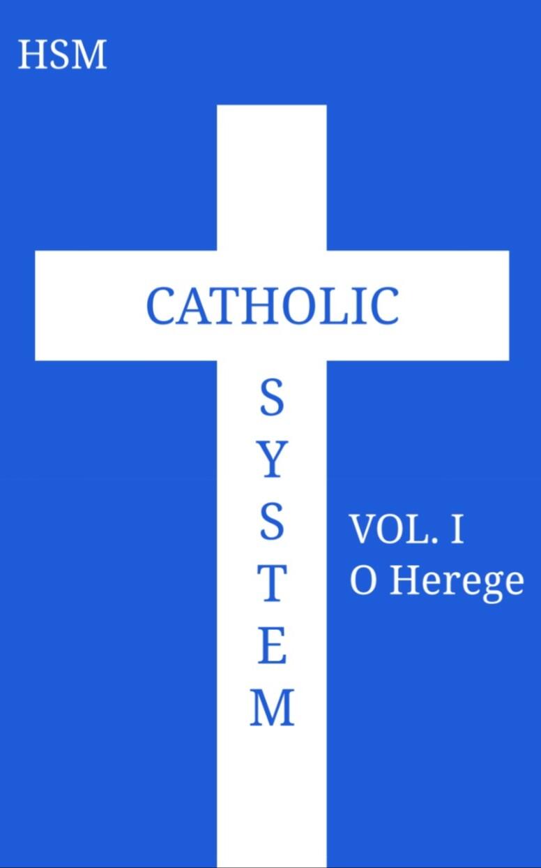 Catholic System - Volume 1: O Herege