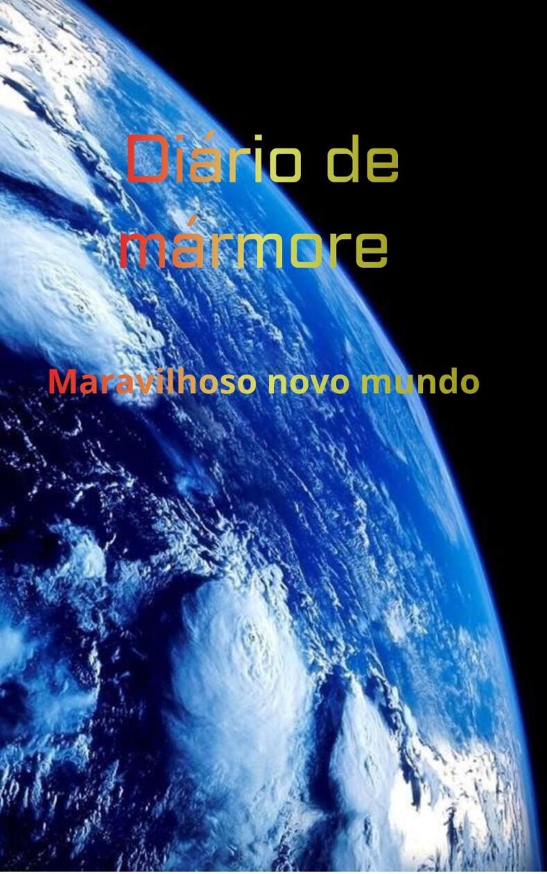 Diário de mármore: Maravilhoso novo mundo