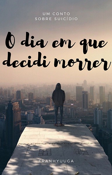 O dia em que decidi morrer