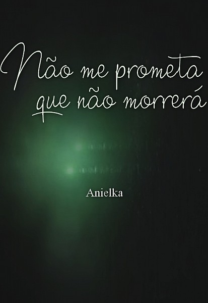 Don't promise me you won't die
