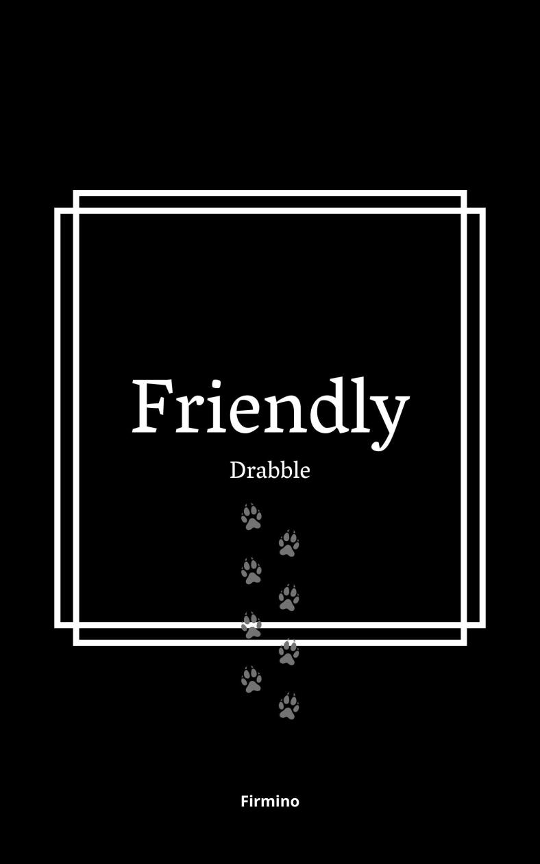 (Drabble) Friendly