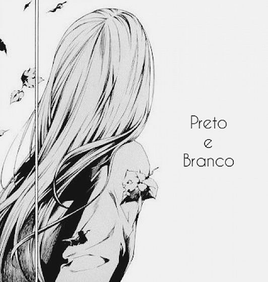 Preto e Branco.