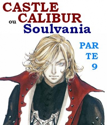 Castlecalibur (ou Soulvania) Parte 9