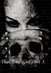 That Evil Girl Part 3