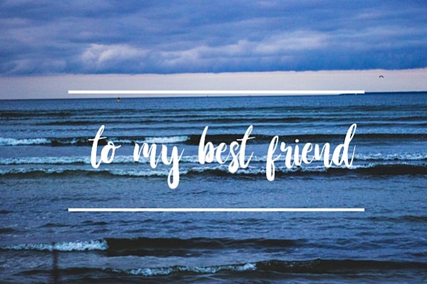 To My Best Friend | Open Letter