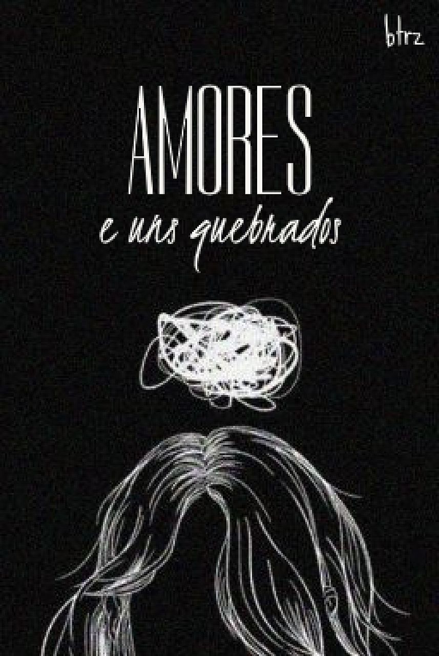 Loves and Broken Ones