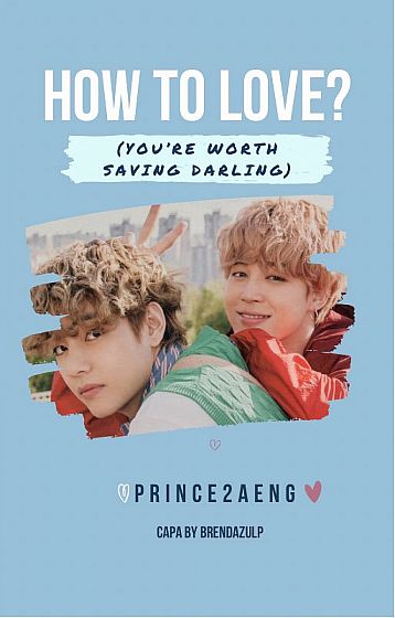 How to love? You're worth saving darling