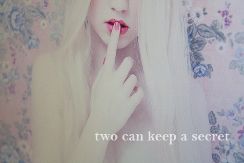 Two Can Keep a Secret