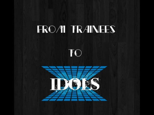 From Trainees to Idols