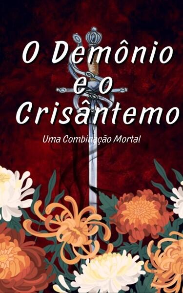 O Demônio e o Crisântemo: Uma Combinação Mortal